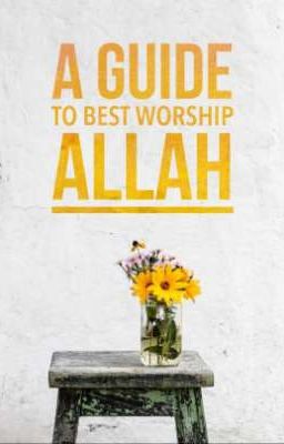 A Guide to Best Worship Allah