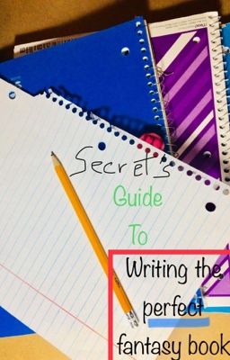 A guide to writing a perfect fantasy book!