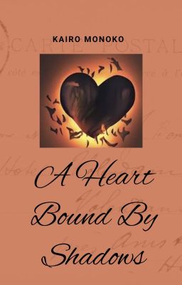 A Heart Bound By Shadows