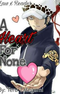 A Heart for None: Law x Reader