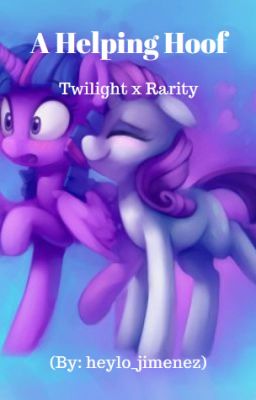 A Helping Hoof {Rarity x Twilight}