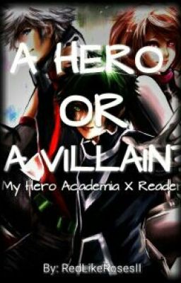 A Hero Or A Villain? [My Hero Academia X Reader]