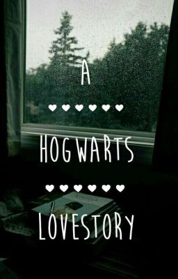 A Hogwarts Lovestory || Harry Potter FF