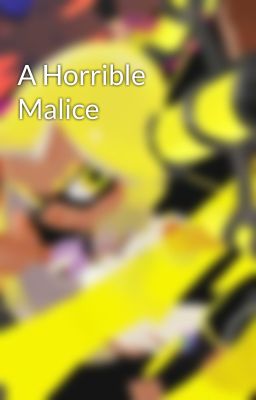 A Horrible Malice