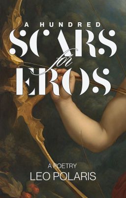 A Hundred Scars for Eros