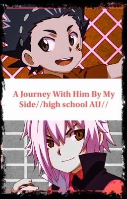 A Journey With Him By My Side/////High School AU/////