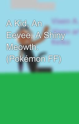 A Kid, An Eevee, A Shiny Meowth. (Pokémon FF)