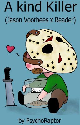 A kind Killer (Jason Voorhees x Reader)