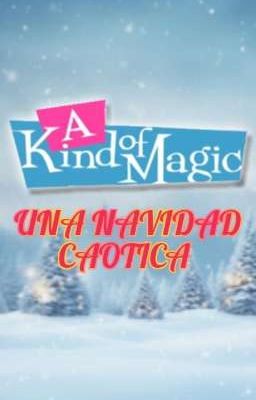 A KIND OF MAGIC: Una Navidad Caotica