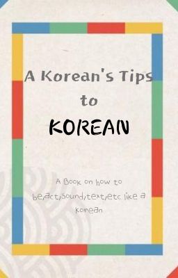 A Korean's Tips to Korean