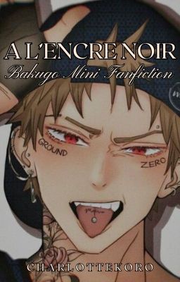 A l'encre noir (Bakugo x Reader) [Mini Fanfiction]