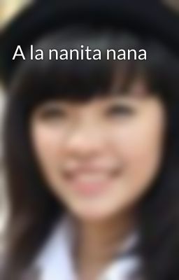 A la nanita nana