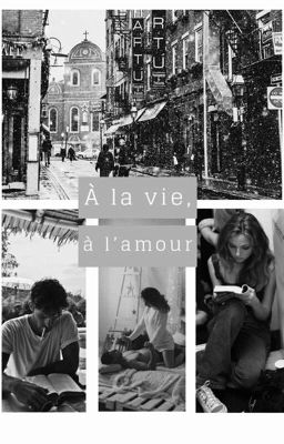 A la vie, à l'amour (EN PAUSE)