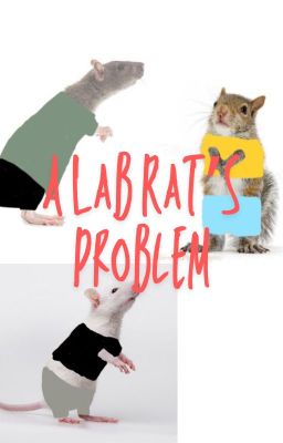 A Lab Rat's Problem: Vol. 1 [Finished!]