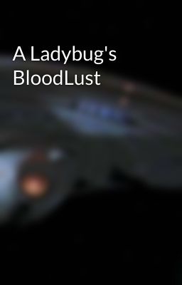 A Ladybug's BloodLust