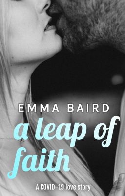 A Leap of Faith-a FREE to read COVID-19 love story (15+) COMPLETE