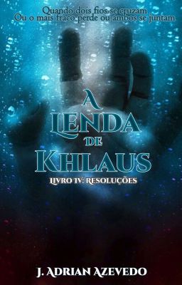 A Lenda De Khlaus (Livro IV: Resoluções)