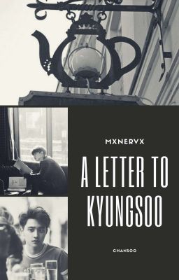 a letter to KyungSoo/ Chansoo 