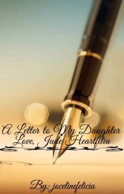 A Letter to My Daughter... Love, Jude Heartfilia