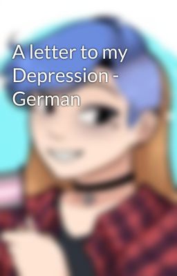 A letter to my Depression - German