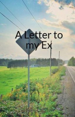 A Letter to my Ex