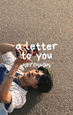 a letter to you, norenmin 