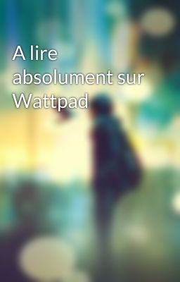 A lire absolument sur Wattpad