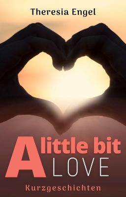 A little bit love | Kurzgeschichten