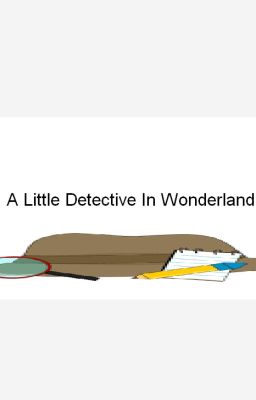 A Little Detective In Wonderland