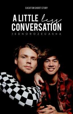 a little less conversation • cashton short story