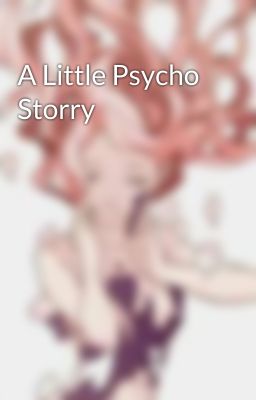 A Little Psycho Storry