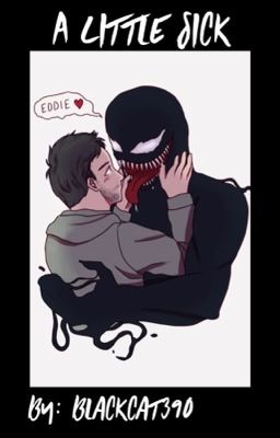 A Little Sick - Venom x Eddie