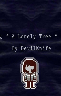  ♤ A Lonely Tree♤  ( Deltarune x reader ) ◇Hold◇