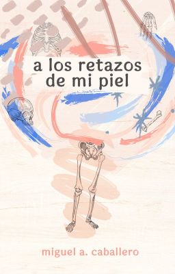 a los retazos de mi piel (Poemario)