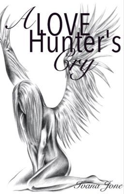 A Love Hunter's Cry (a Collection of Poems)