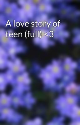 A love story of teen (full) <3