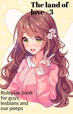 Ⓣⓗⓔ ⓛⓐⓝⓓ ⓞⓕ ⓛⓞⓥⓔ |A love story roleplay| Girls