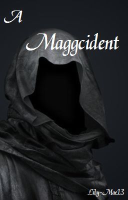 A Maggcident