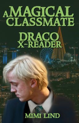 A Magical Classmate // Draco Malfoy x Reader