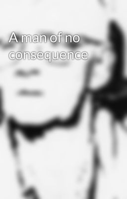 A man of no consequence