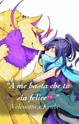 'A me basta che tu sia felice' |Velenotto x Kyubi|