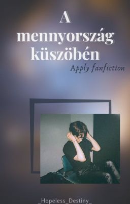 A mennyország küszöbén {Minlix apply fanfiction}