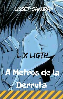 A Metros De La Derrota (LxLigth) (One-shot)