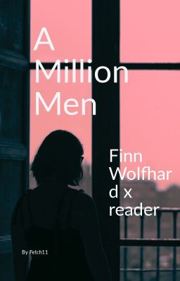 A Million Men (Finn Wolfhard X Reader)