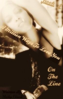 A Million Way's To Love You™ (On The Line) ♥ Book 4✔️