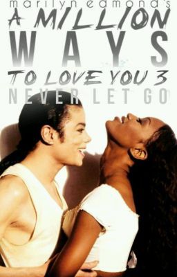 A Million Ways To Love You™(Never Let Go)♥ Book 3✔️