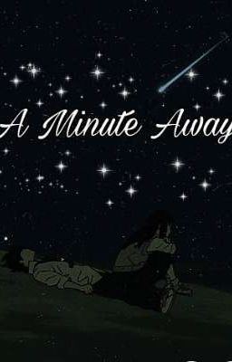 { A Minute Away }