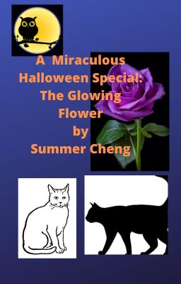 A Miraculous Halloween Special The Glowing Flower(mini-series) by Summer Cheng