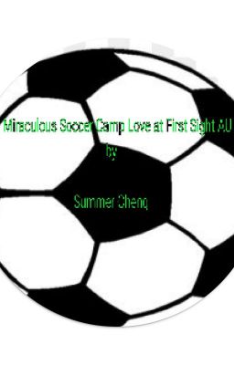 A Miraculous Soccer Camp: Love at First Sight AU by Summer Cheng