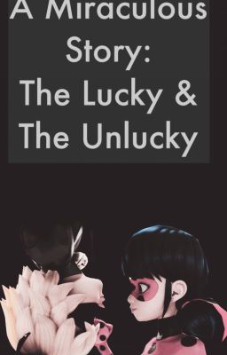 A Miraculous Story: Lucky & The Unlucky